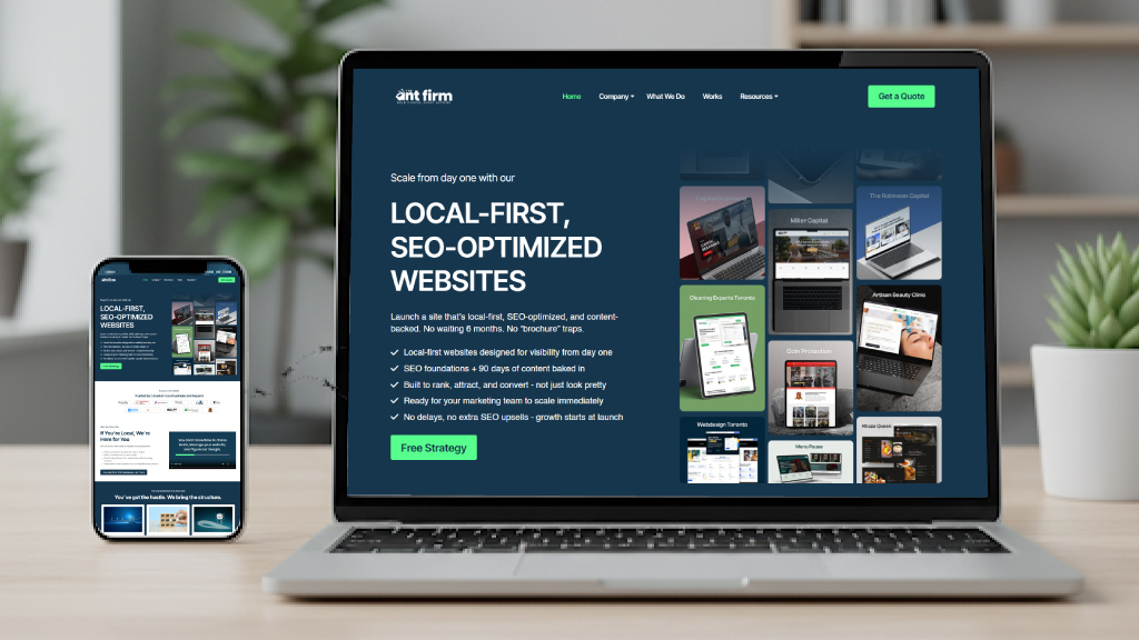 “Photo showing The Ant Firm’s Local-First Website displayed on a laptop and smartphone. The screen highlights the message: ‘Local-First, SEO-Optimized Websites — built for visibility, performance, and ready-to-market launch.’ Represents The Ant Firm’s professional, ready-to-scale web solutions for local businesses in Canada.